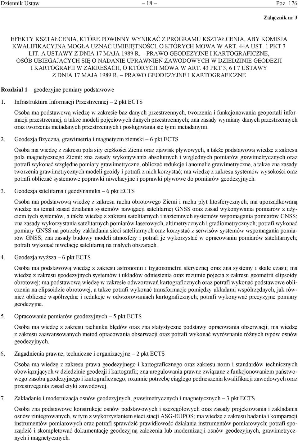 Prawo geodezyjne i kartograficzne, osób ubiegających się o nadanie uprawnień zawodowych w dziedzinie geodezji i kartografii w zakresach, o których mowa w ART.