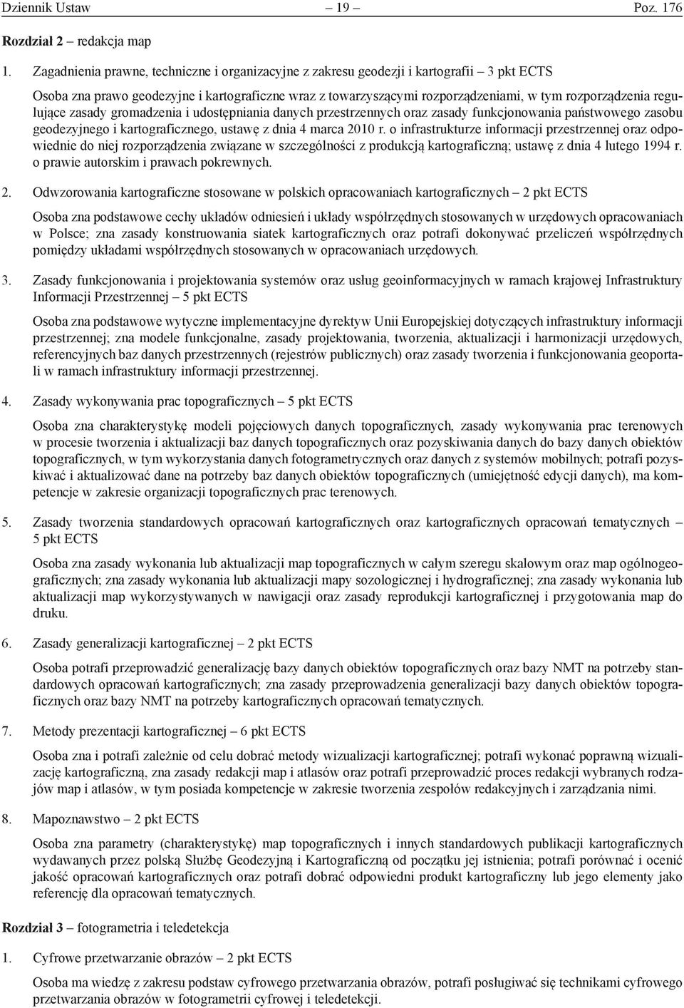 regulujące zasady gromadzenia i udostępniania danych przestrzennych oraz zasady funkcjonowania państwowego zasobu geodezyjnego i kartograficznego, ustawę z dnia 4 marca 2010 r.