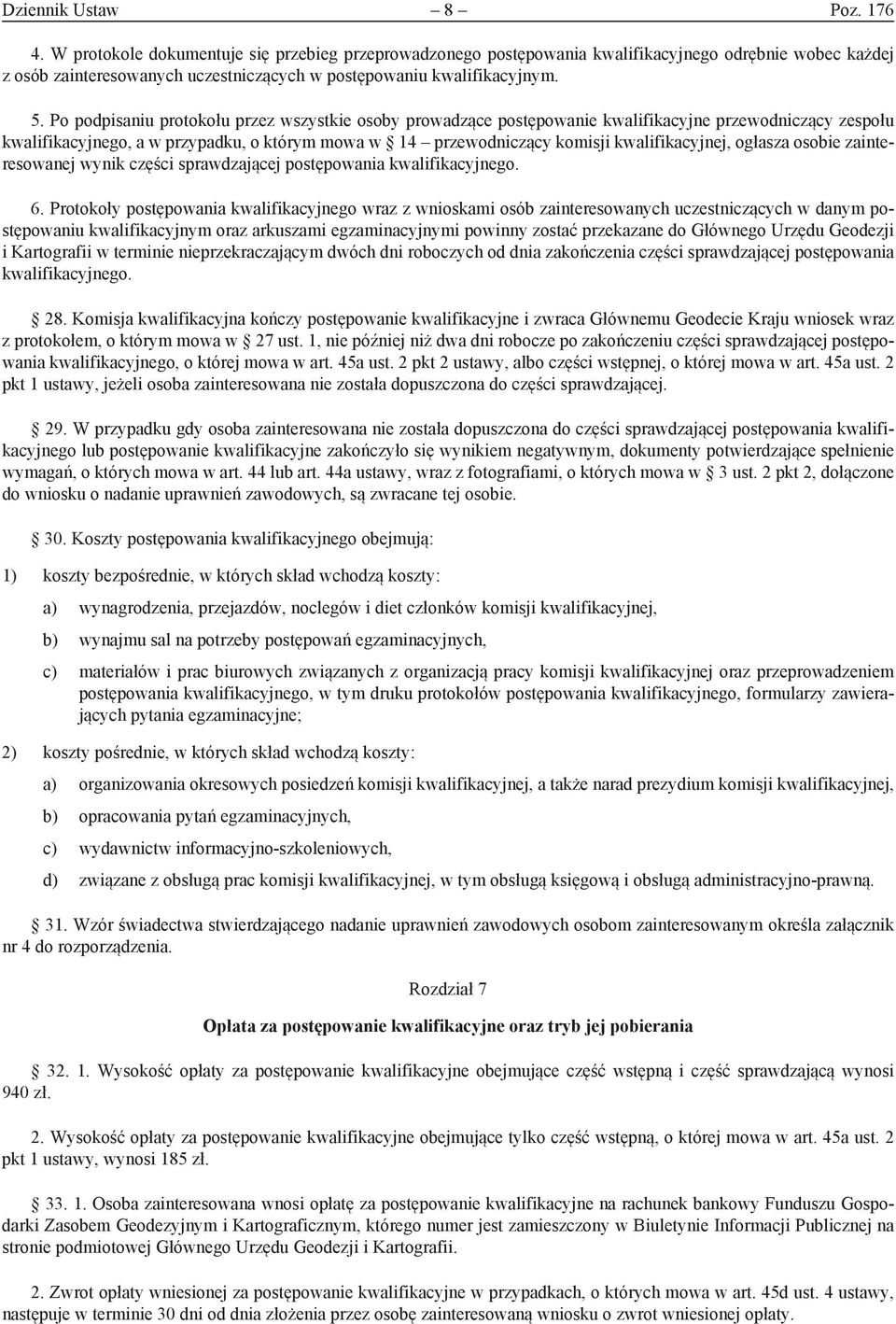 Po podpisaniu protokołu przez wszystkie osoby prowadzące postępowanie kwalifikacyjne przewodniczący zespołu kwalifikacyjnego, a w przypadku, o którym mowa w 14 przewodniczący komisji kwalifikacyjnej,