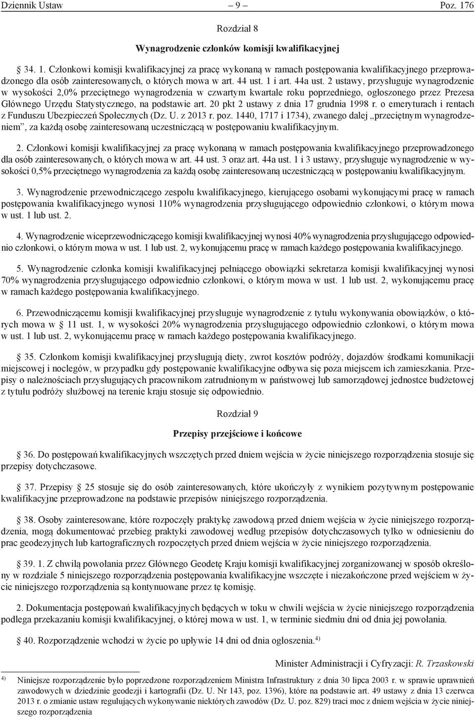 2 ustawy, przysługuje wynagrodzenie w wysokości 2,0% przeciętnego wynagrodzenia w czwartym kwartale roku poprzedniego, ogłoszonego przez Prezesa Głównego Urzędu Statystycznego, na podstawie art.