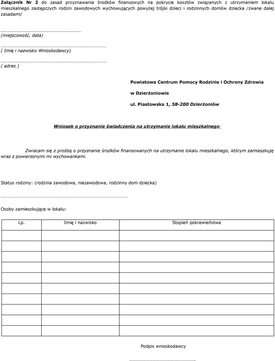 Piastowska 1, 58-200 Dzierżoniów Wniosek o przyznanie świadczenia na utrzymanie lokalu mieszkalnego Zwracam się z prośbą o przyznanie środków finansowanych na