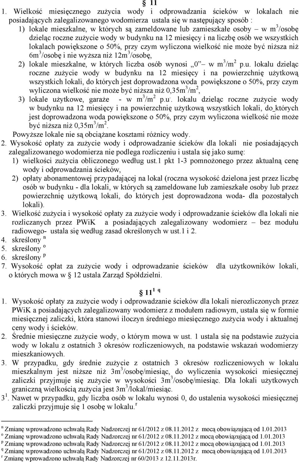 być niŝsza niŝ 6m 3 /osobę i nie wyŝsza niŝ 12m 3 /osobę, 2) lokale mieszkalne, w których liczba osób wynosi 0 w m 3 /m 2 p.u.