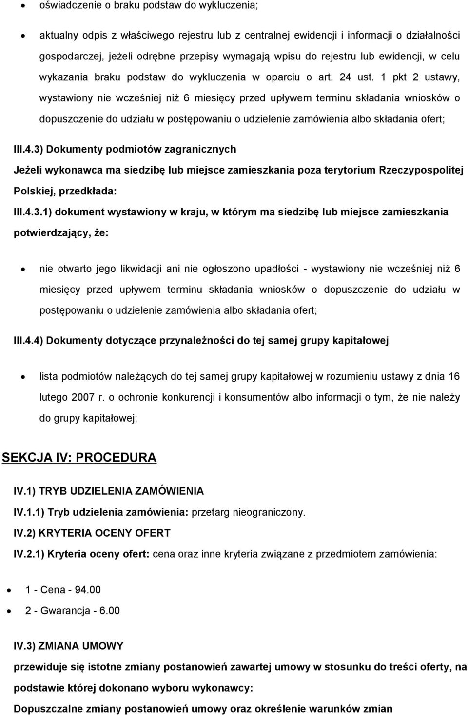 1 pkt 2 ustawy, wystawiny nie wcześniej niż 6 miesięcy przed upływem terminu składania wnisków dpuszczenie d udziału w pstępwaniu udzielenie zamówienia alb składania fert; III.4.