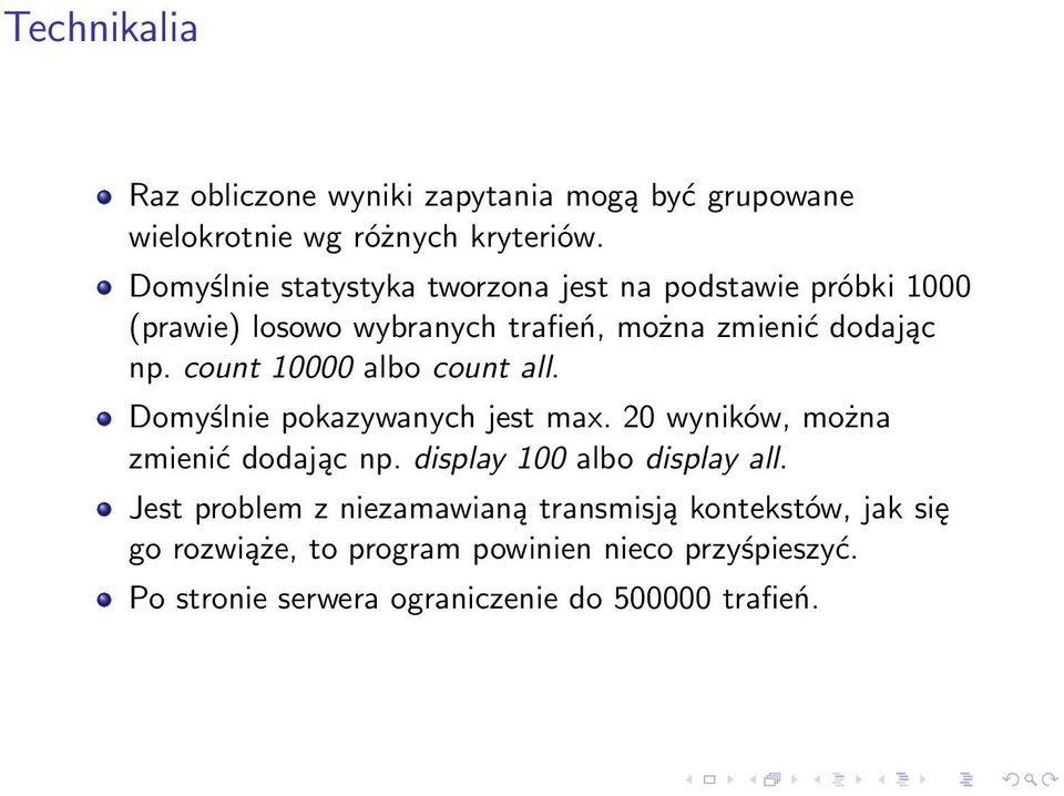 count 10000 albo count all. Domyślnie pokazywanych jest max. 20 wyników, można zmienić dodając np. display 100 albo display all.