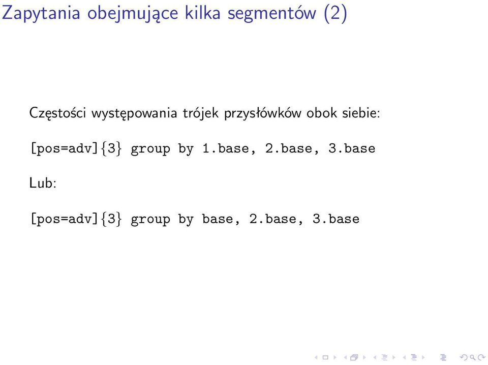 siebie: [pos=adv]{3} group by 1.base, 2.
