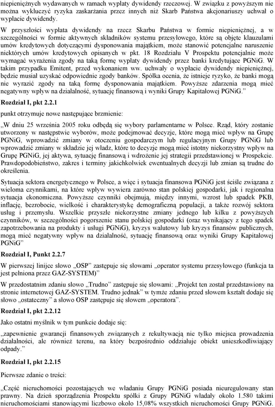 dotyczącymi dysponowania majątkiem, może stanowić potencjalne naruszenie niektórych umów kredytowych opisanych w pkt.