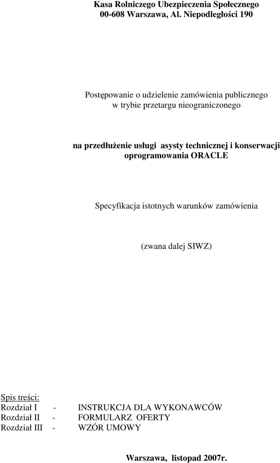 przedłużenie usługi asysty technicznej i konserwacji oprogramowania ORACLE Specyfikacja istotnych warunków