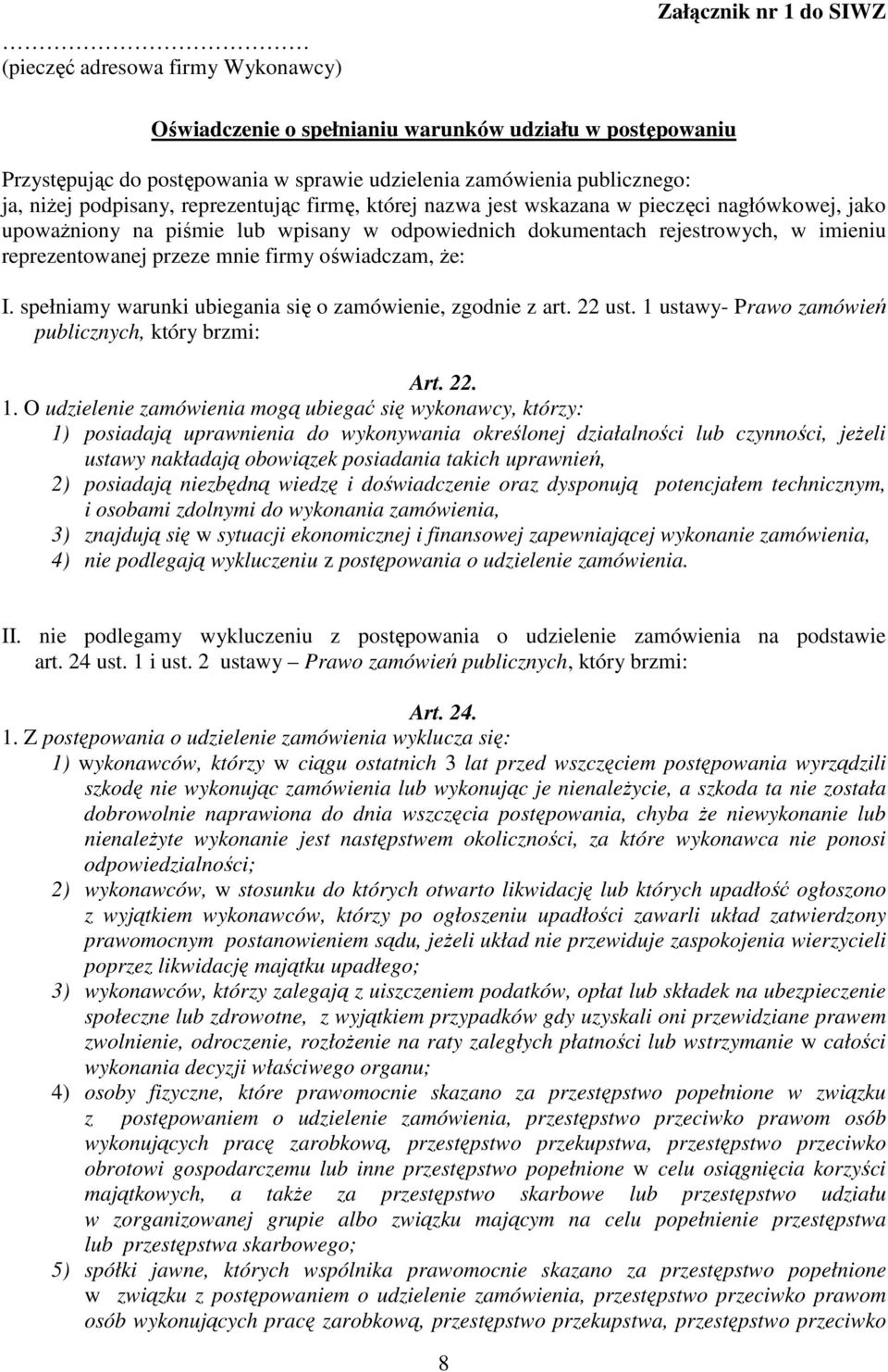 mnie firmy oświadczam, że: I. spełniamy warunki ubiegania się o zamówienie, zgodnie z art. 22 ust. 1 