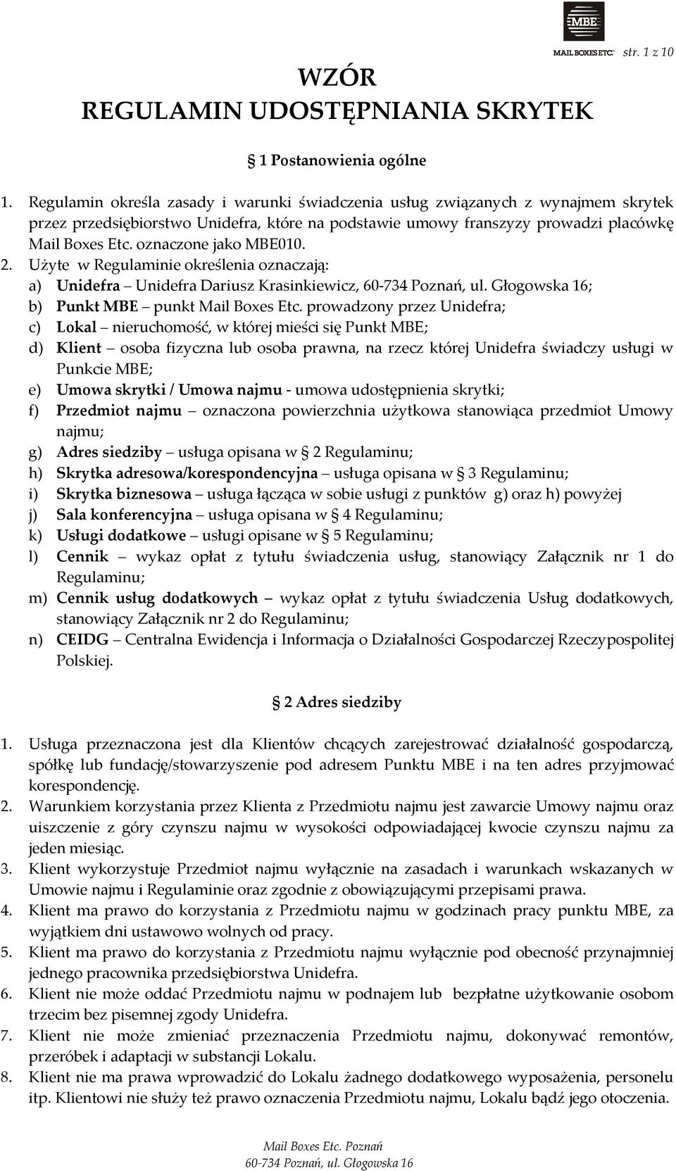 oznaczone jako MBE010. 2. Użyte w Regulaminie określenia oznaczają: a) Unidefra Unidefra Dariusz Krasinkiewicz, ; b) Punkt MBE punkt Mail Boxes Etc.