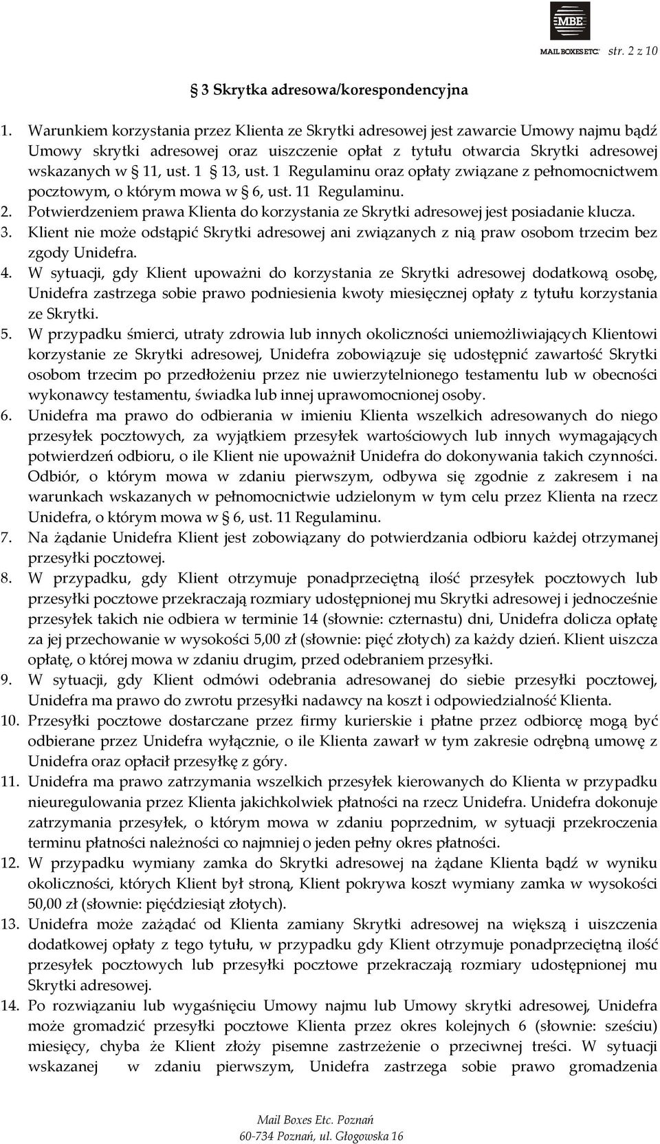 1 13, ust. 1 Regulaminu oraz opłaty związane z pełnomocnictwem pocztowym, o którym mowa w 6, ust. 11 Regulaminu. 2.