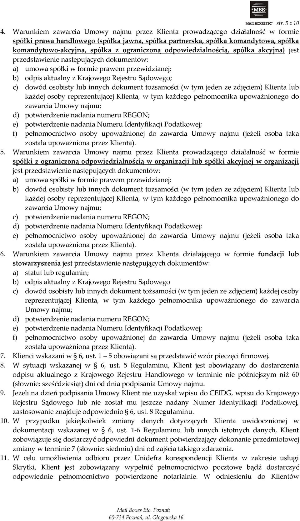 ograniczoną odpowiedzialnością, spółka akcyjna) jest przedstawienie następujących dokumentów: a) umowa spółki w formie prawem przewidzianej; b) odpis aktualny z Krajowego Rejestru Sądowego; c) dowód