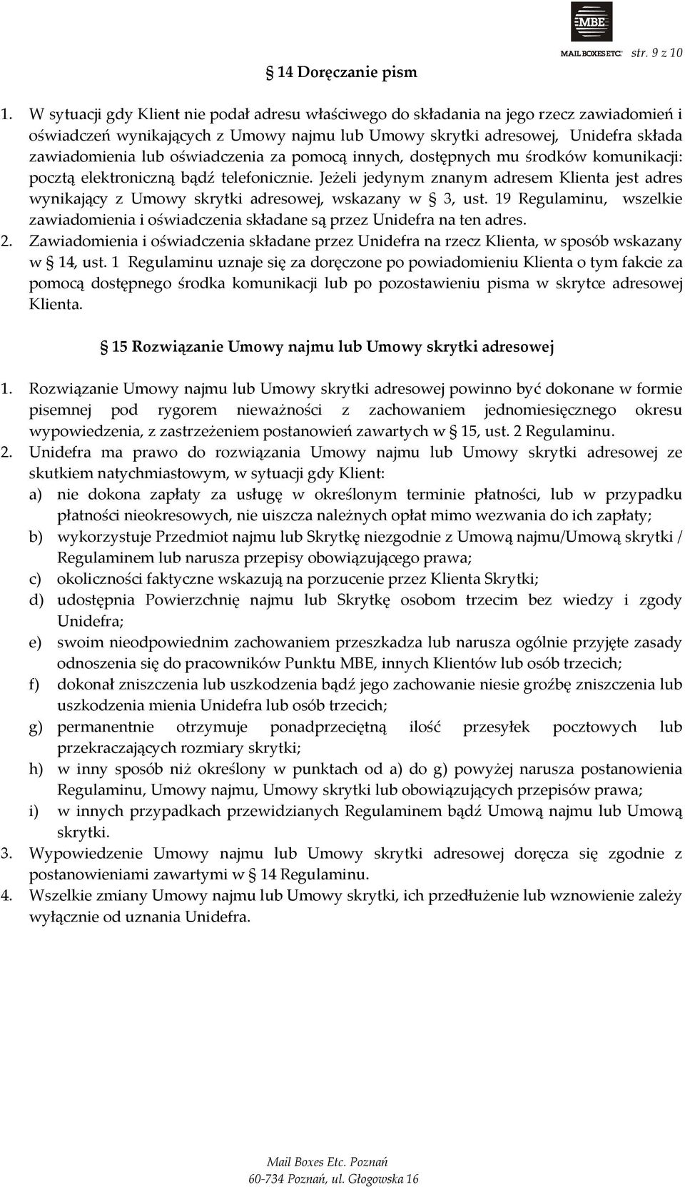 oświadczenia za pomocą innych, dostępnych mu środków komunikacji: pocztą elektroniczną bądź telefonicznie.