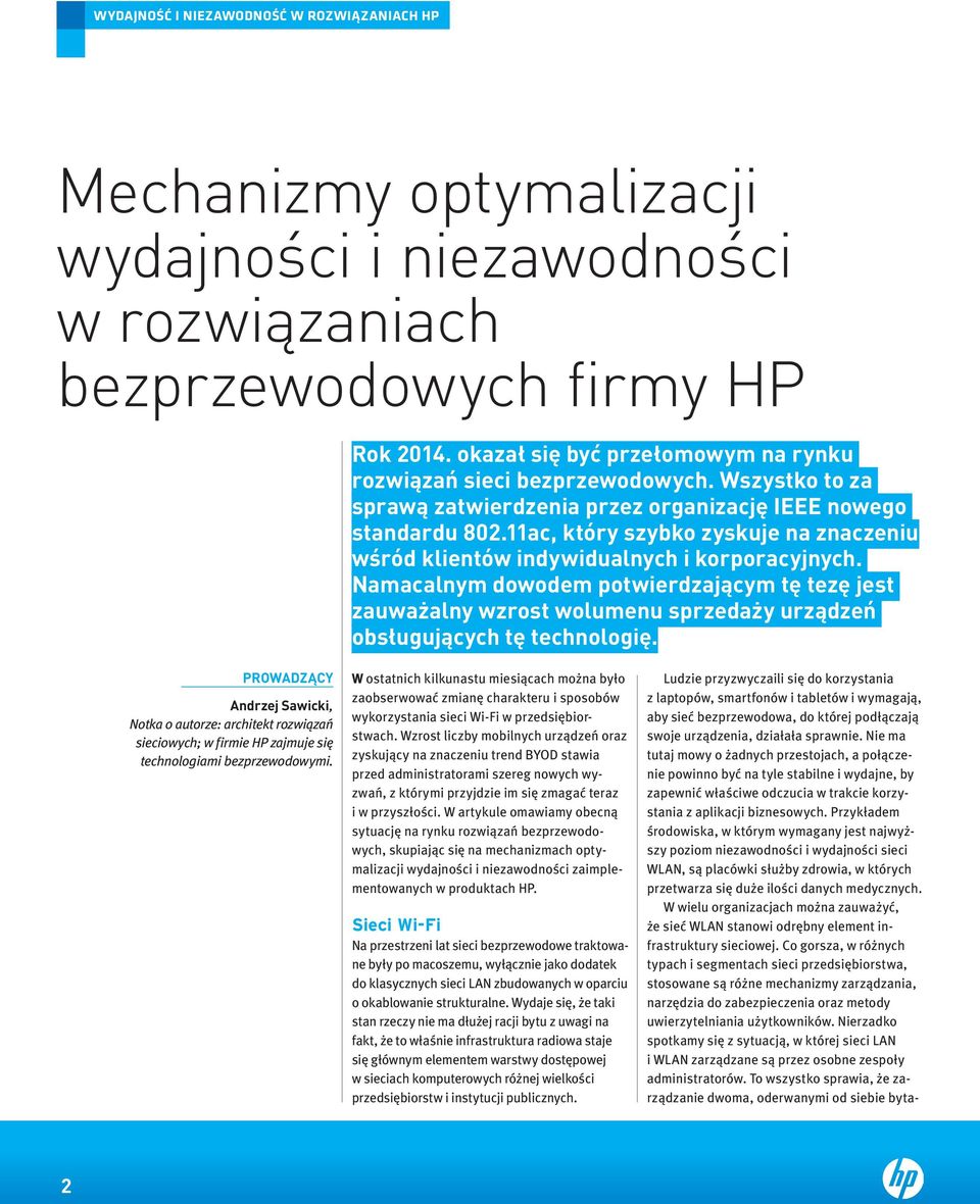 Namacalnym dowodem potwierdzającym tę tezę jest zauważalny wzrost wolumenu sprzedaży urządzeń obsługujących tę technologię.