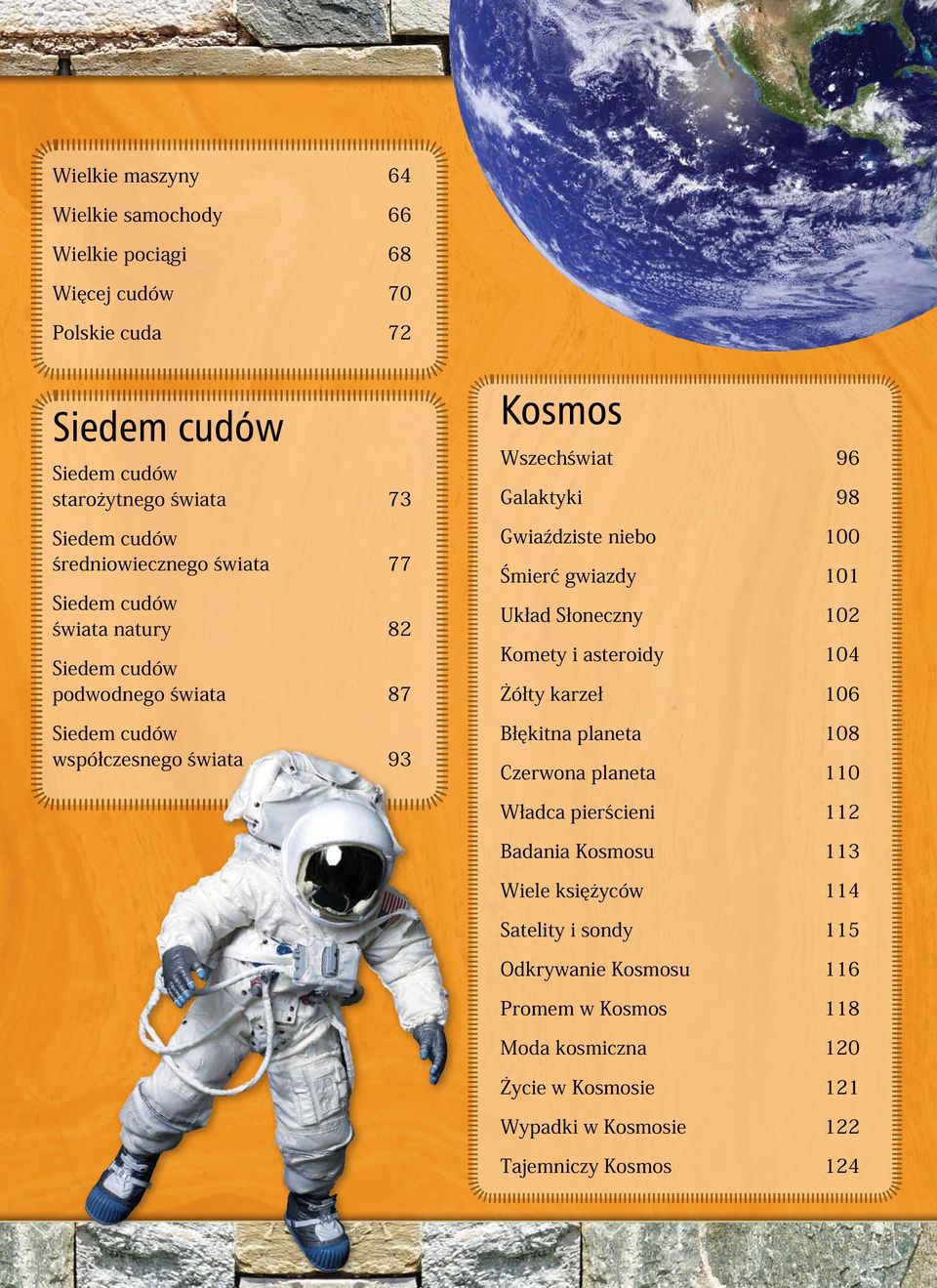 Gwiaździste niebo 100 Śmierć gwiazdy 101 Układ Słoneczny 102 Komety i asteroidy 104 Żółty karzeł 106 Błękitna planeta 108 Czerwona planeta 110 Władca pierścieni 112