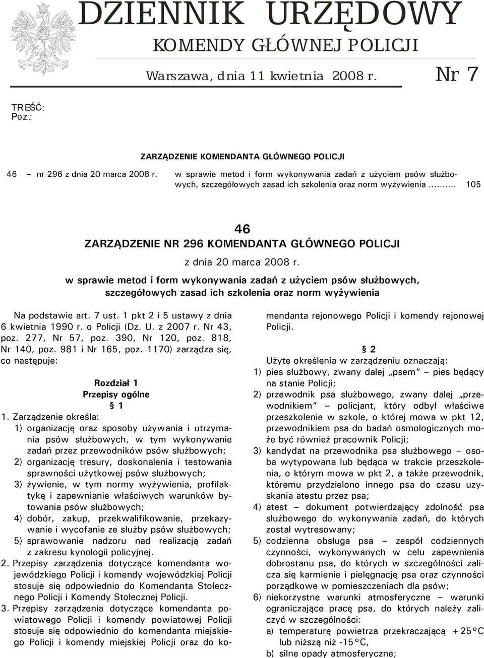 .. 105 46 ZARZĄDZENIE NR 296 KOMENDANTA GŁÓWNEGO POLICJI z dnia 20 marca 2008 r.