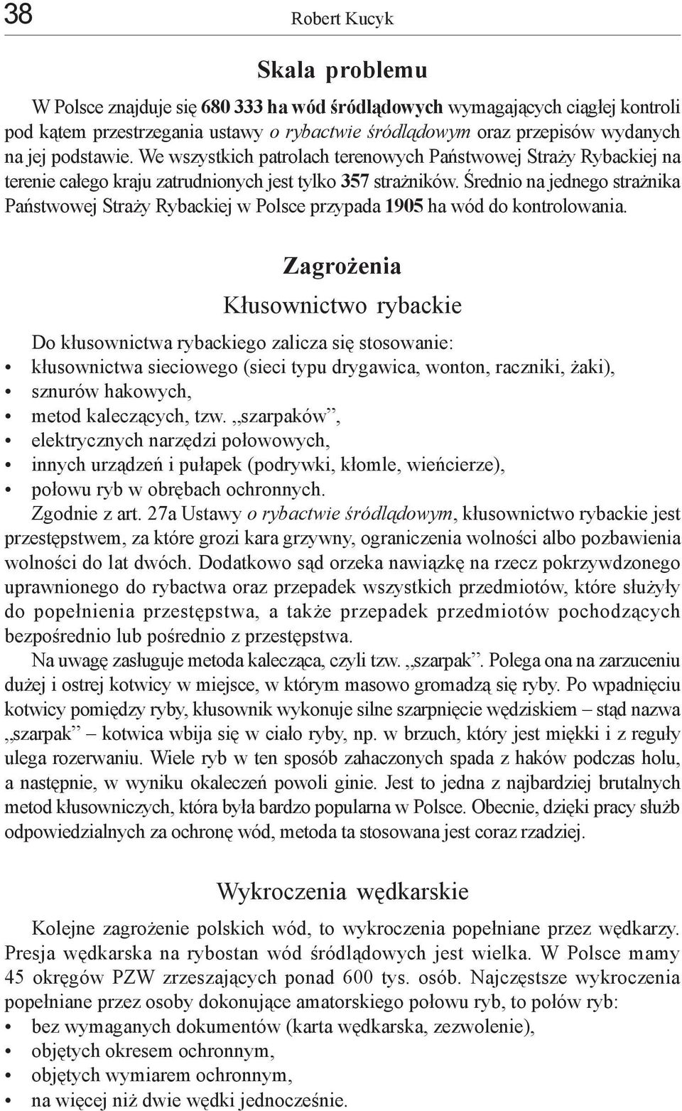 Średnio na jednego strażnika Państwowej Straży Rybackiej w Polsce przypada 195 ha wód do kontrolowania.