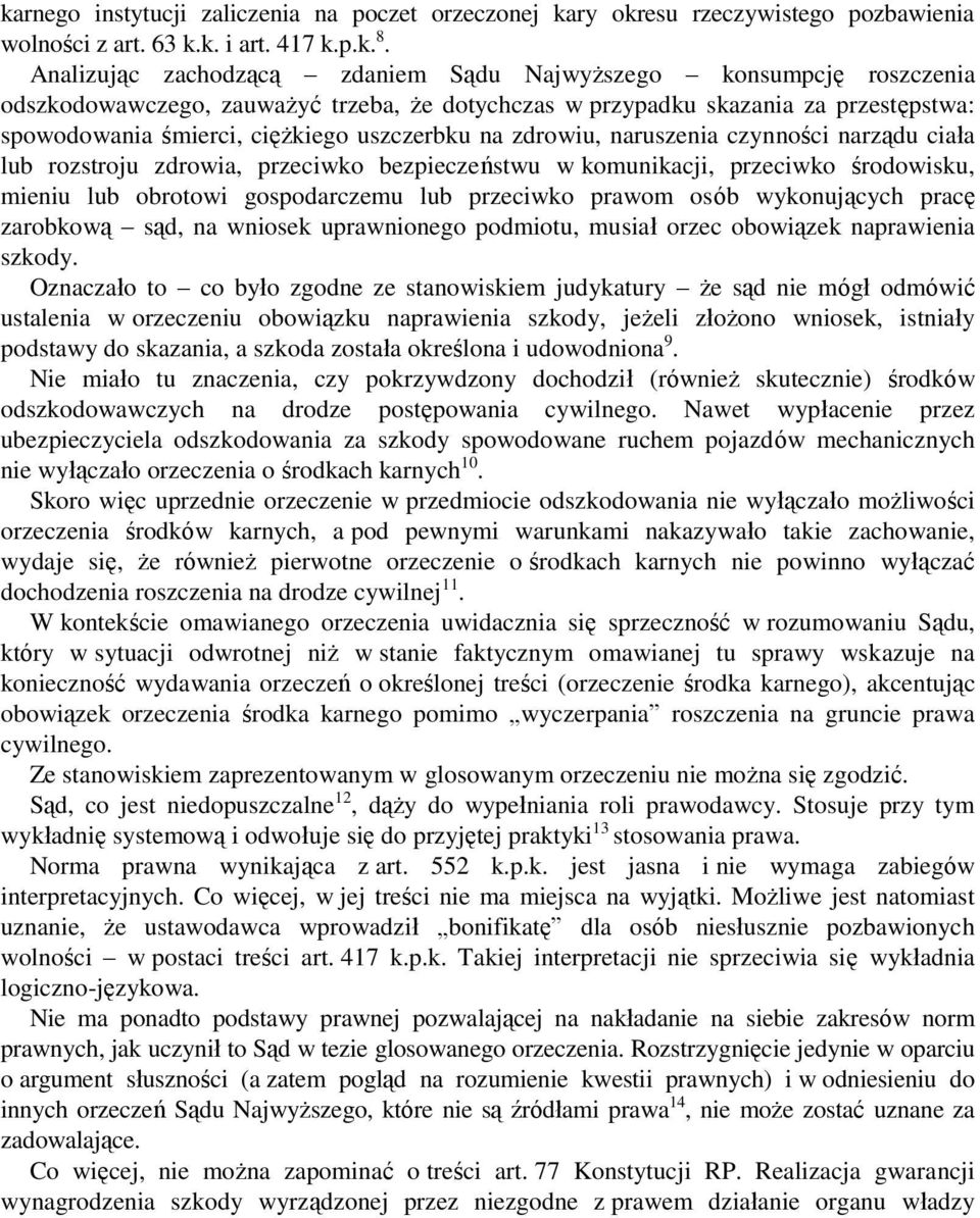 na zdrowiu, naruszenia czynności narządu ciała lub rozstroju zdrowia, przeciwko bezpieczeństwu w komunikacji, przeciwko środowisku, mieniu lub obrotowi gospodarczemu lub przeciwko prawom osób