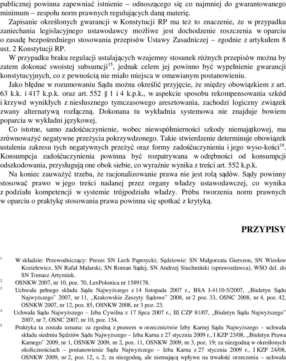 stosowania przepisów Ustawy Zasadniczej zgodnie z artykułem 8 ust. 2 Konstytucji RP.