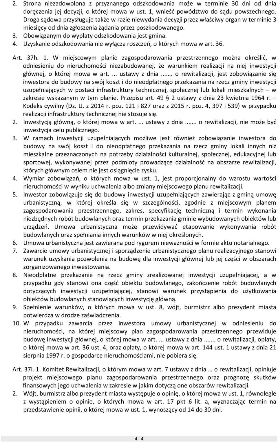 4. Uzyskanie odszkodowania nie wyłącza roszczeń, o których mowa w art. 36. Art. 37h. 1.