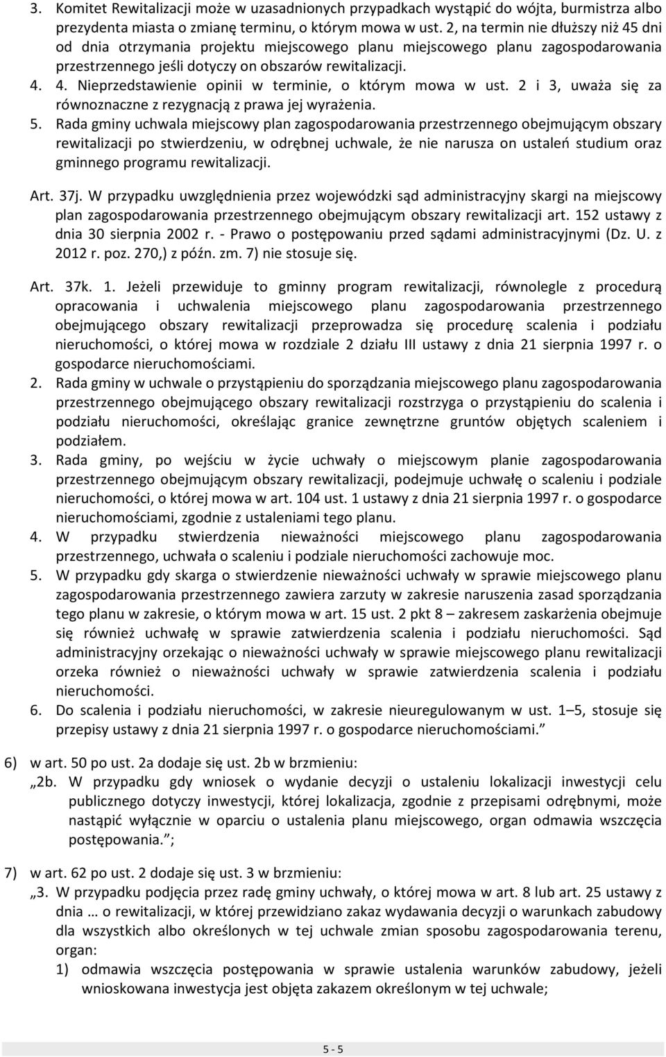 2 i 3, uważa się za równoznaczne z rezygnacją z prawa jej wyrażenia. 5.