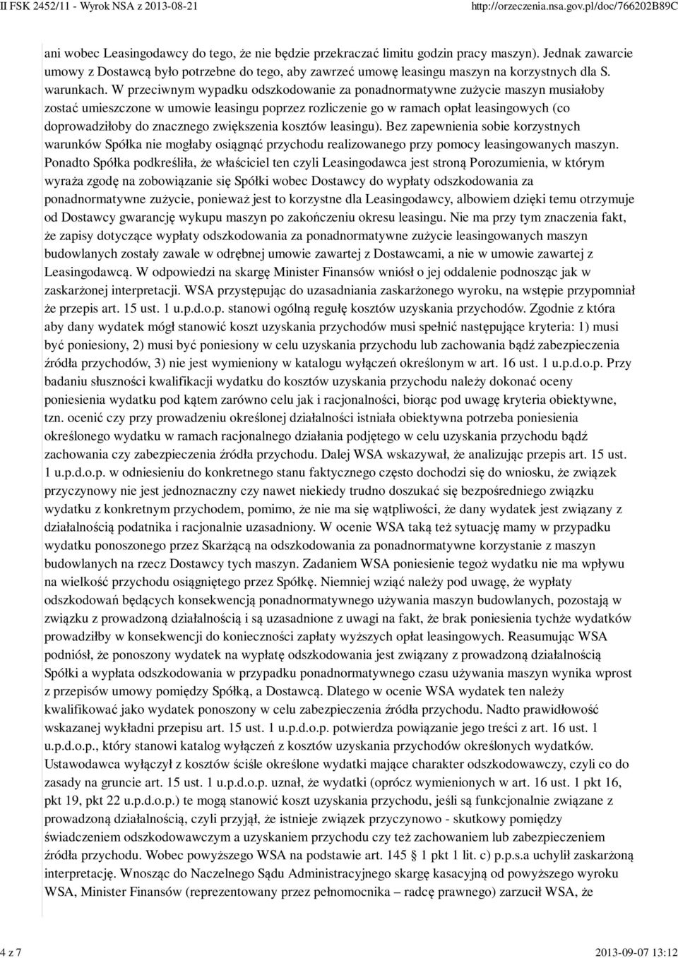 W przeciwnym wypadku odszkodowanie za ponadnormatywne zużycie maszyn musiałoby zostać umieszczone w umowie leasingu poprzez rozliczenie go w ramach opłat leasingowych (co doprowadziłoby do znacznego