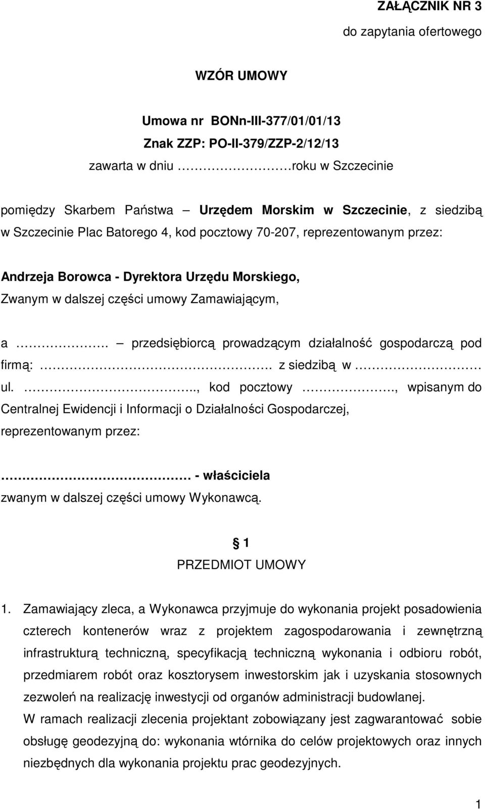 przedsiębiorcą prowadzącym działalność gospodarczą pod firmą:. z siedzibą w ul..., kod pocztowy.