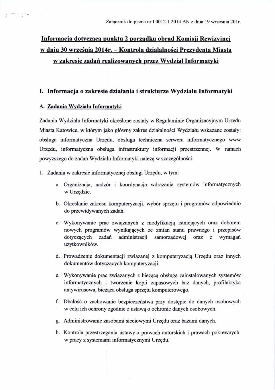 Zadania Wydzia łu Informatyki Zadania Wydzia łu Informatyki okre ślone zostały w Regulaminie Organizacyjnym Urz ędu Miasta Katowice, w którym jako g łówny zakres dzia łalno ści Wydziału wskazane