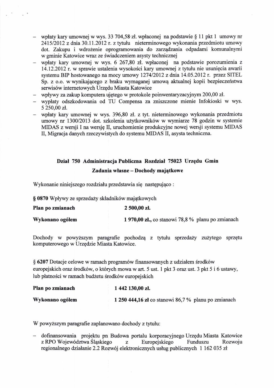 wpłaconej na podstawie porozumienia z 14.12.2012 r. w sprawie ustalenia wysoko ści kary umownej z tytu łu nie usunięcia awarii systemu BIP hostowanego na mocy umowy 1274/2012 z dnia 14.05.2012 r. przez SITEL Sp.