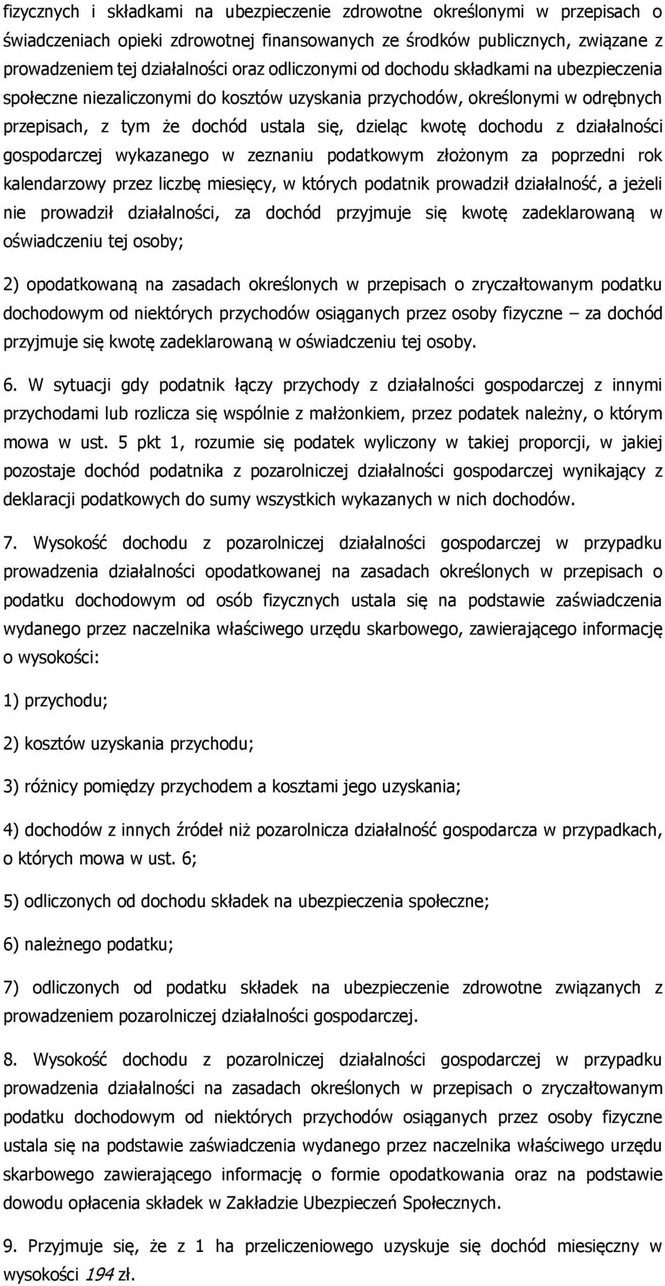 działalności gospodarczej wykazanego w zeznaniu podatkowym złożonym za poprzedni rok kalendarzowy przez liczbę miesięcy, w których podatnik prowadził działalność, a jeżeli nie prowadził działalności,