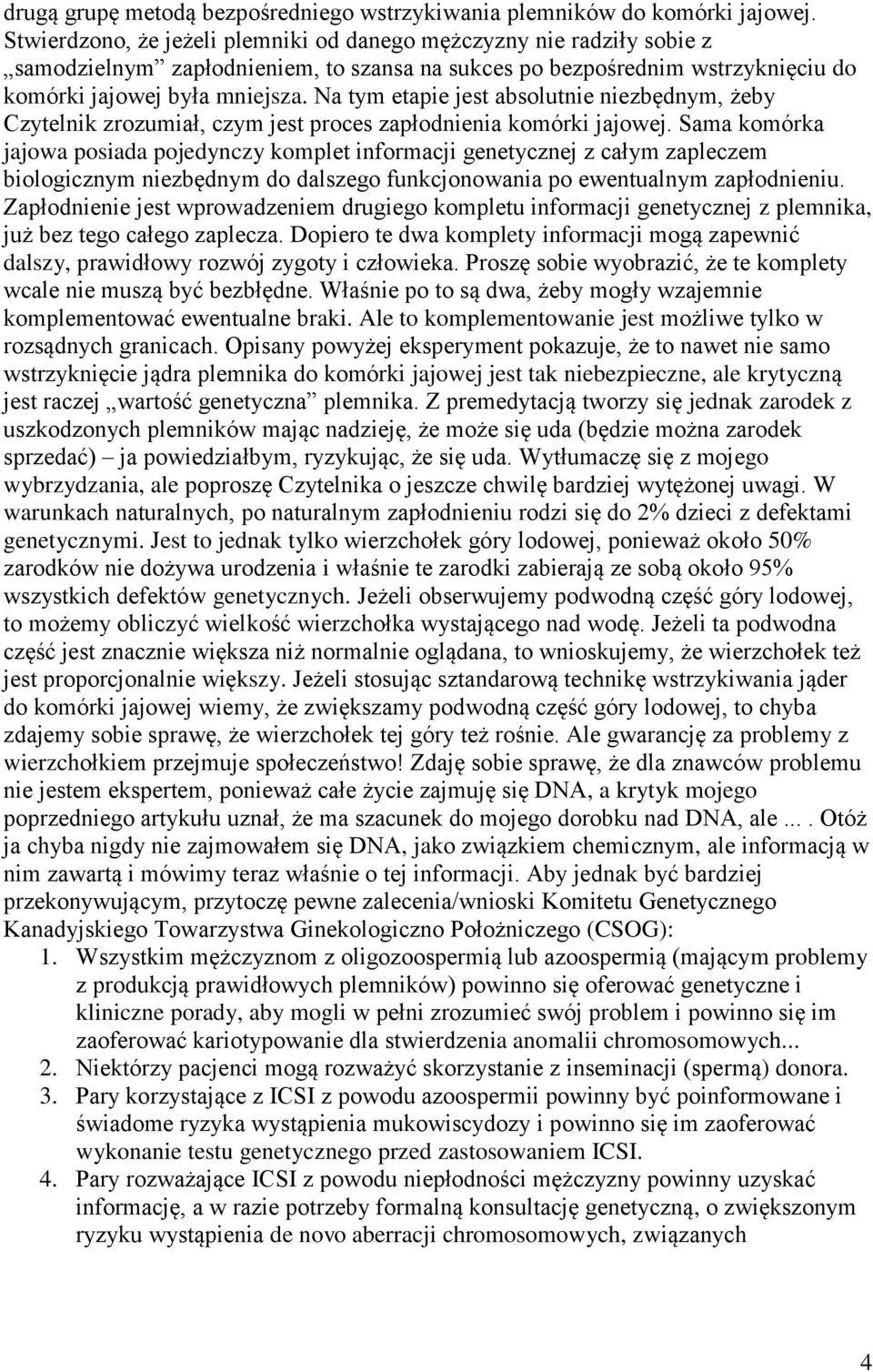 Na tym etapie jest absolutnie niezbędnym, żeby Czytelnik zrozumiał, czym jest proces zapłodnienia komórki jajowej.