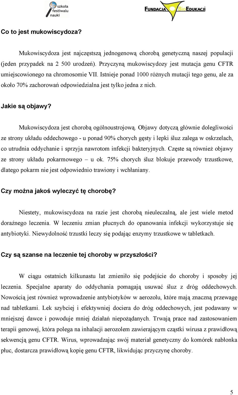 Jakie są objawy? Mukowiscydoza jest chorobą ogólnoustrojową.