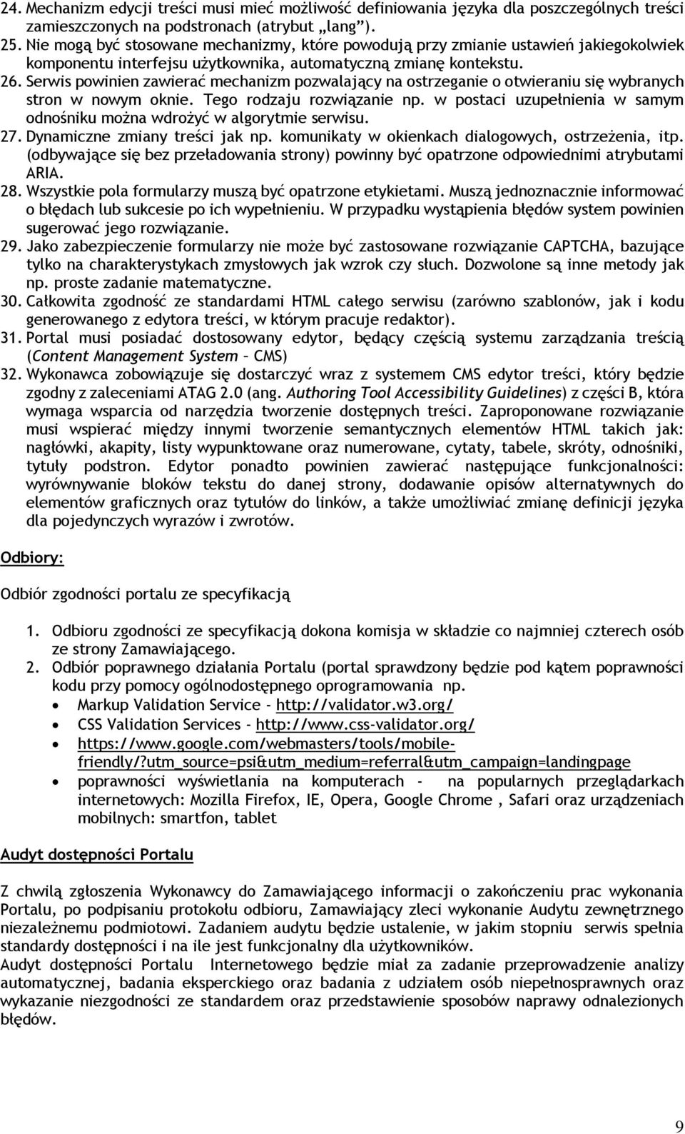 Serwis powinien zawierać mechanizm pozwalający na ostrzeganie o otwieraniu się wybranych stron w nowym oknie. Tego rodzaju rozwiązanie np.