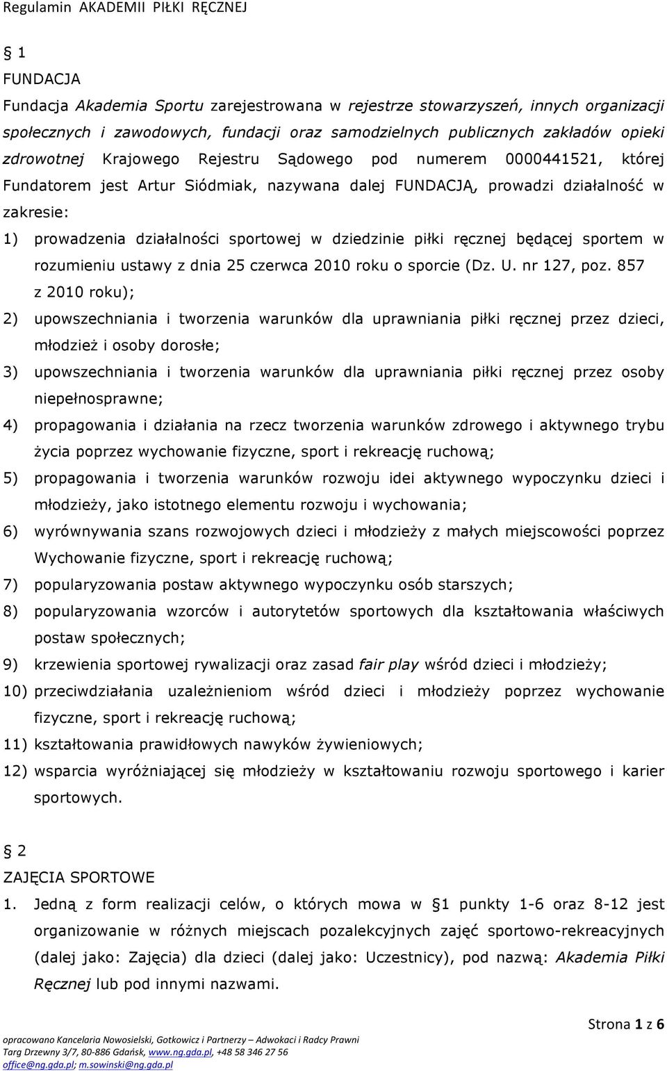 działalności sportowej w dziedzinie piłki ręcznej będącej sportem w rozumieniu ustawy z dnia 25 czerwca 2010 roku o sporcie (Dz. U. nr 127, poz.