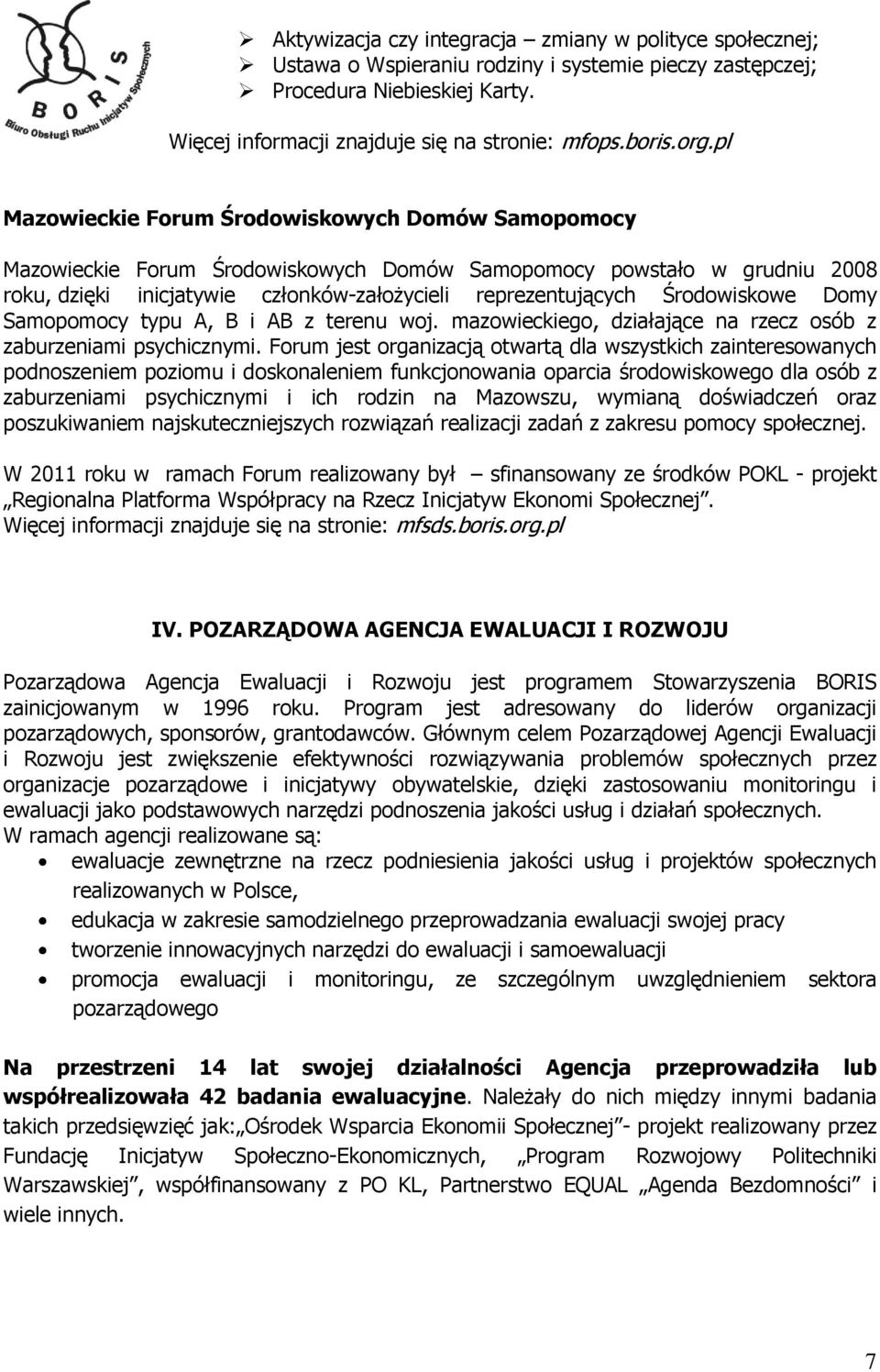 Środowiskowe Domy Samopomocy typu A, B i AB z terenu woj. mazowieckiego, działające na rzecz osób z zaburzeniami psychicznymi.