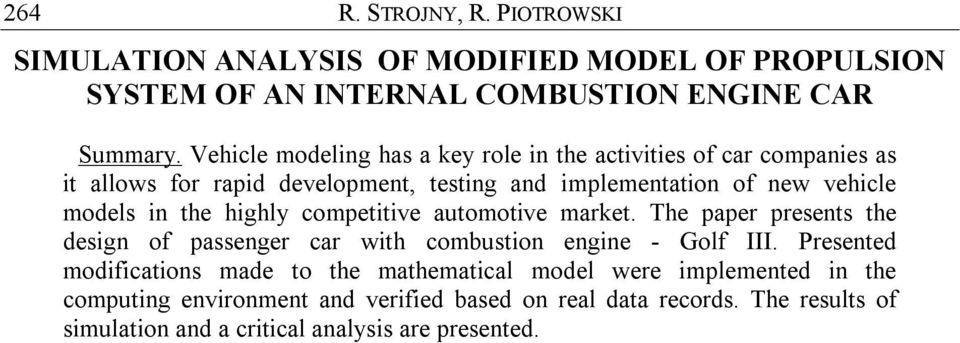 the highly competitive automotive market. The paper presents the design of passenger car with combustion engine - Golf III.