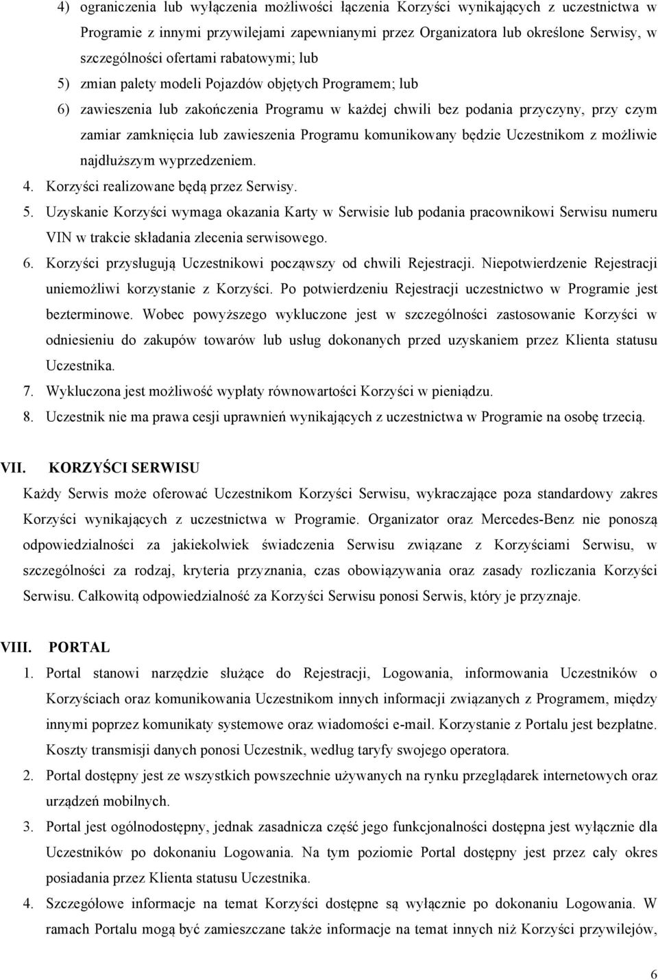 zawieszenia Programu komunikowany będzie Uczestnikom z możliwie najdłuższym wyprzedzeniem. 4. Korzyści realizowane będą przez Serwisy. 5.