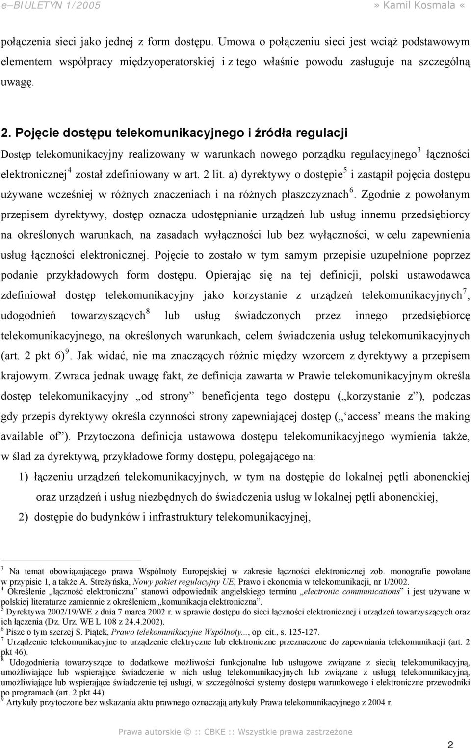 a) dyrektywy o dostępie i zastąpił pojęcia dostępu używane wcześniej w różnych znaczeniach i na różnych płaszczyznach.