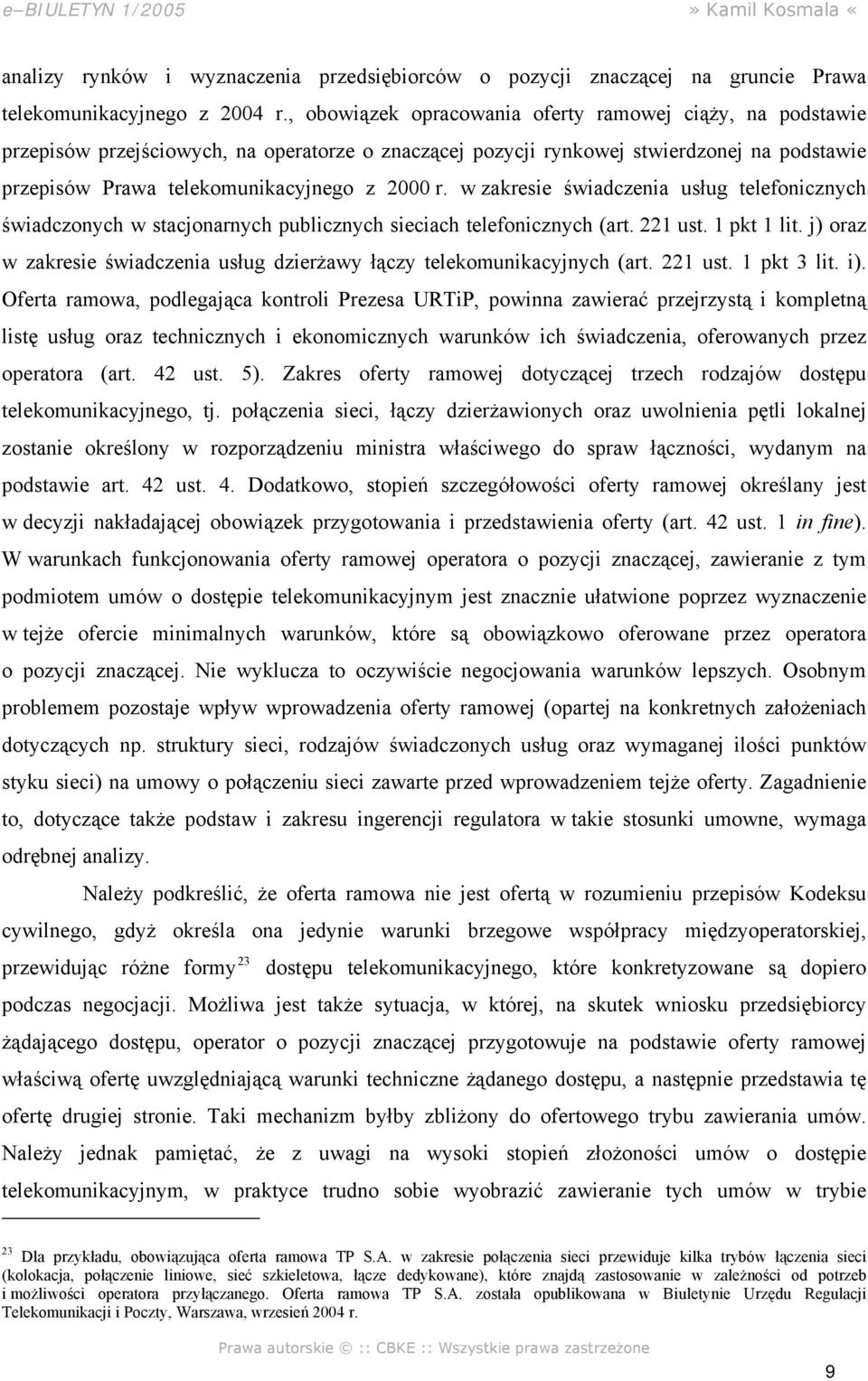 w zakresie świadczenia usług telefonicznych świadczonych w stacjonarnych publicznych sieciach telefonicznych (art. 221 ust. 1 pkt 1 lit.