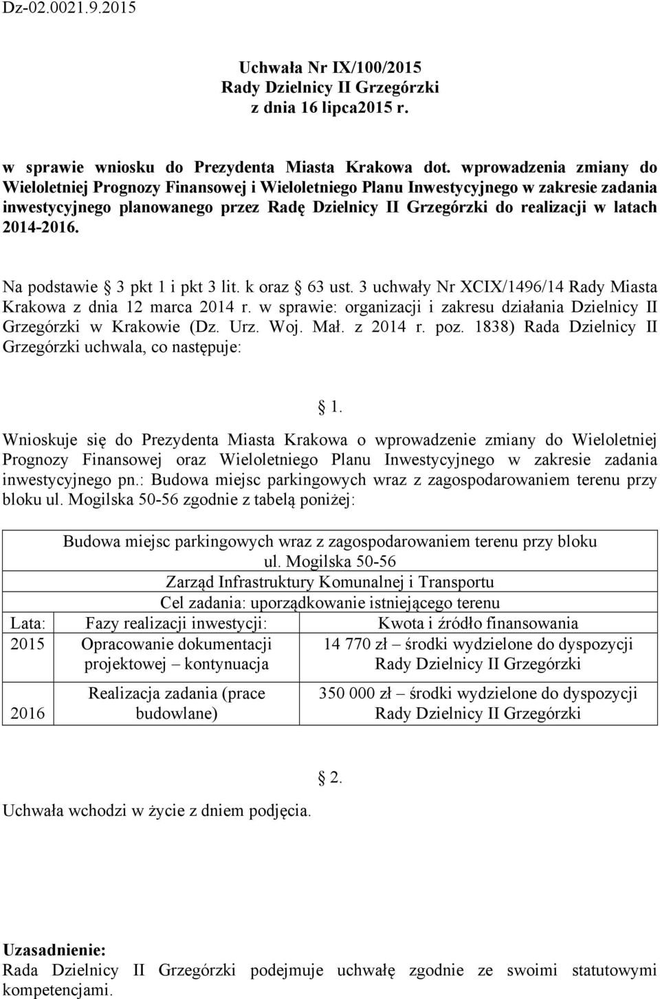 2014-2016. Na podstawie 3 pkt 1 i pkt 3 lit. k oraz 63 ust. 3 uchwały Nr XCIX/1496/14 Rady Miasta Krakowa z dnia 12 marca 2014 r.