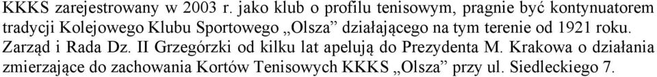 Sportowego Olsza działającego na tym terenie od 1921 roku. Zarząd i Rada Dz.