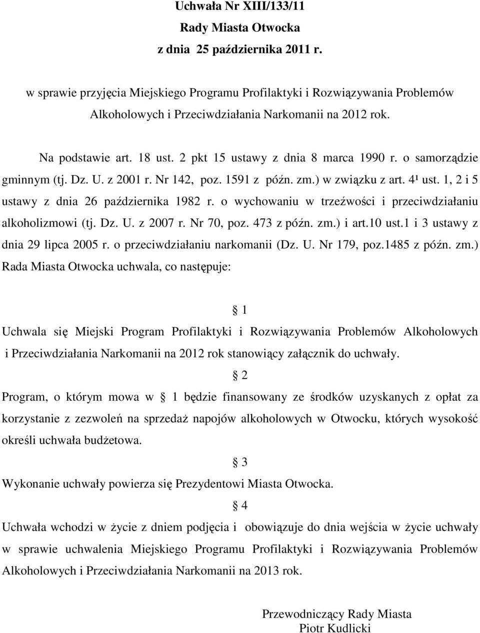 o samorządzie gminnym (tj. Dz. U. z 2001 r. Nr 142, poz. 1591 z późn. zm.) w związku z art. 4¹ ust. 1, 2 i 5 ustawy z dnia 26 października 1982 r.