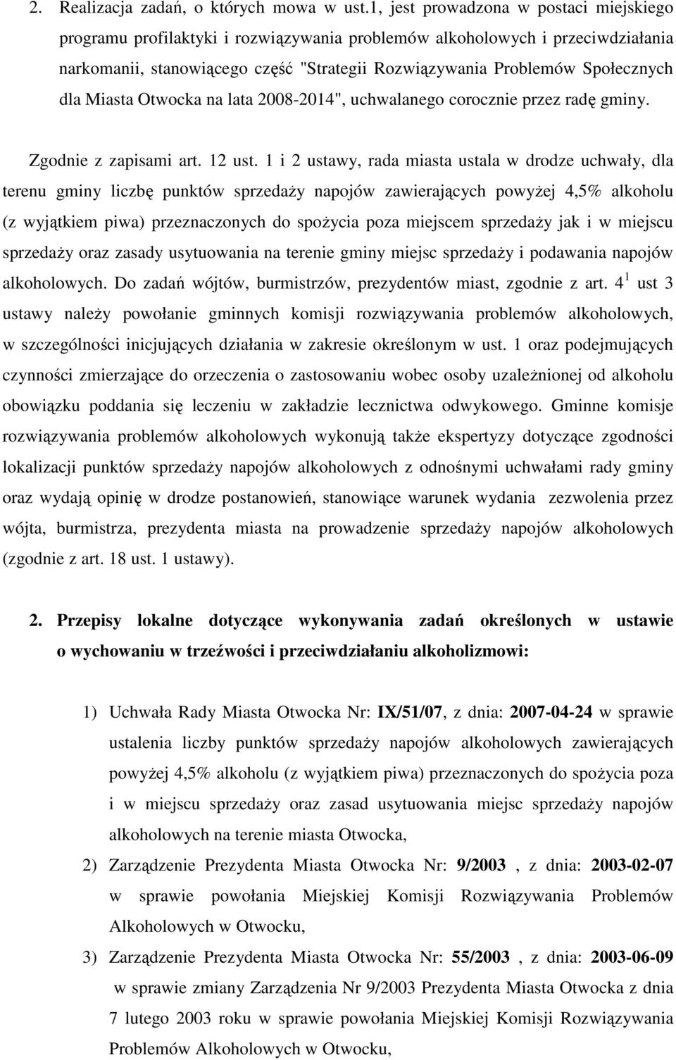 dla Miasta Otwocka na lata 2008-2014", uchwalanego corocznie przez radę gminy. Zgodnie z zapisami art. 12 ust.