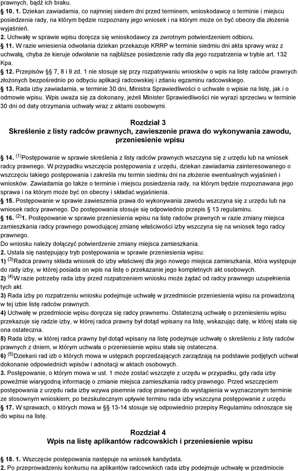 złożenia wyjaśnień. 2. Uchwałę w sprawie wpisu doręcza się wnioskodawcy za zwrotnym potwierdzeniem odbioru. 11.