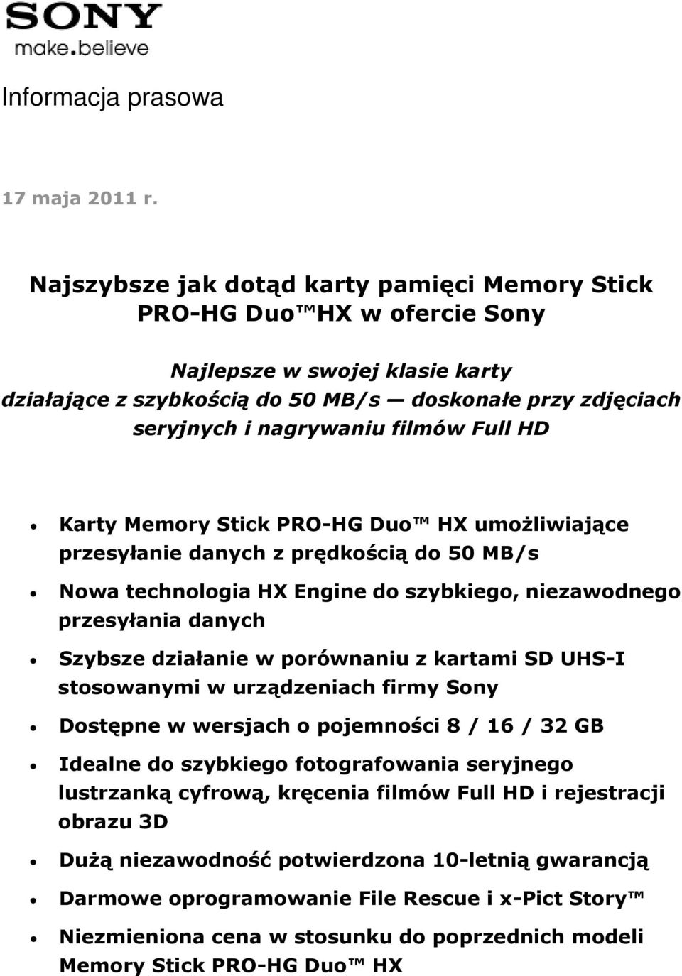 Full HD Karty Memory Stick PRO-HG Duo HX umożliwiające przesyłanie danych z prędkością do 50 MB/s Nowa technologia HX Engine do szybkiego, niezawodnego przesyłania danych Szybsze działanie w