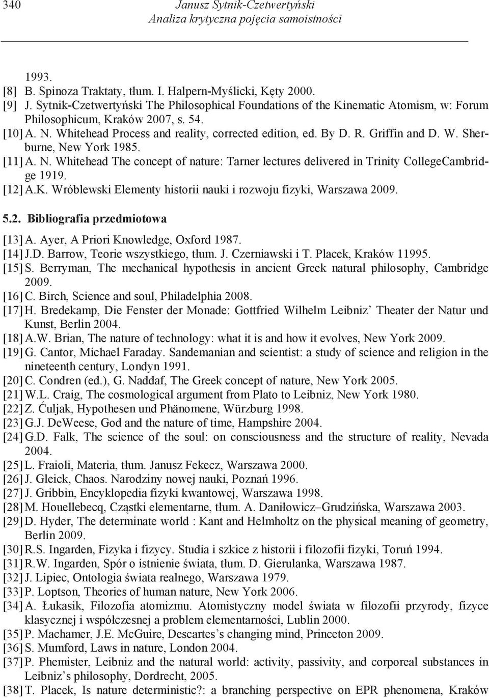 Griffin and D. W. Sherburne, New York 1985. [11] A. N. Whitehead The concept of nature: Tarner lectures delivered in Trinity CollegeCambridge 1919. [12] A.K.