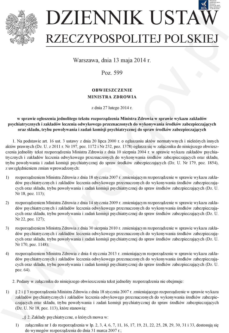 zabezpieczających oraz składu, trybu powoływania i zadań komisji psychiatrycznej do spraw środków zabezpieczających 1. Na podstawie art. 16 ust. 3 ustawy z dnia 20 lipca 2000 r.