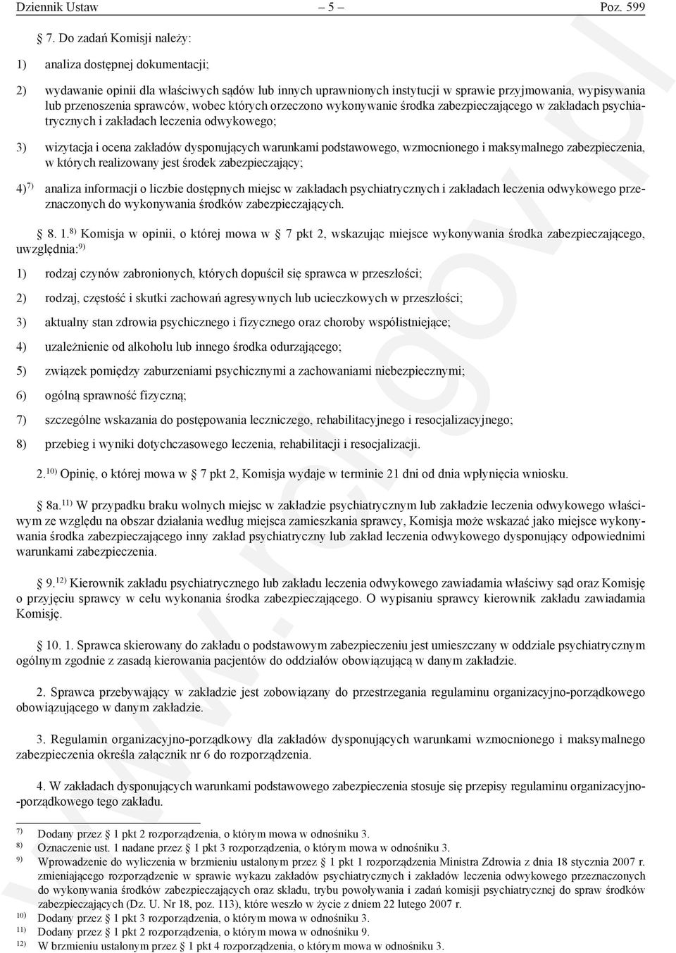 wobec których orzeczono wykonywanie środka zabezpieczającego w zakładach psychiatrycznych i zakładach leczenia odwykowego; 3) wizytacja i ocena zakładów dysponujących warunkami podstawowego,