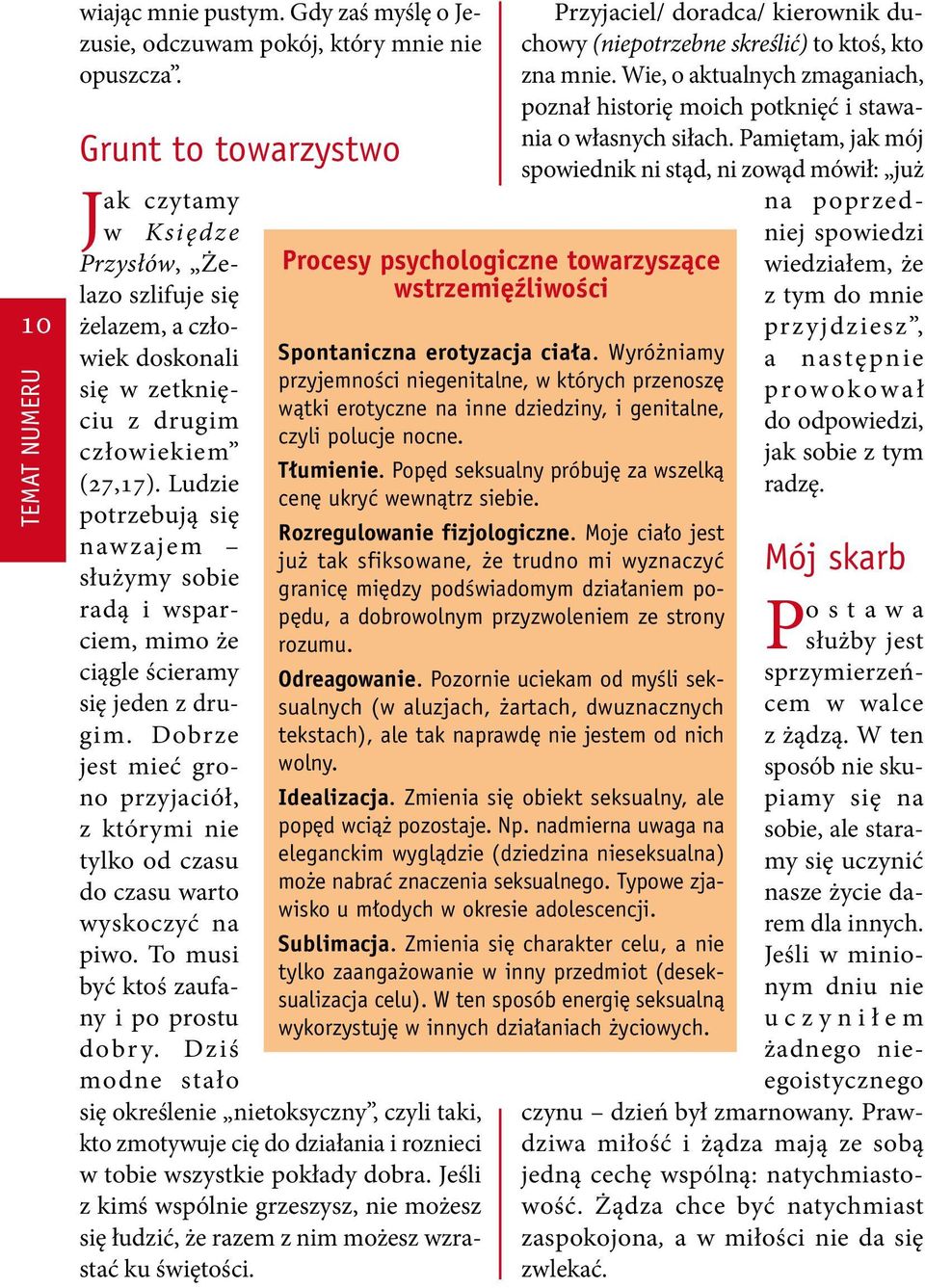Ludzie potrzebują się nawzajem służymy sobie radą i wsparciem, mimo że ciągle ścieramy się jeden z drugim.