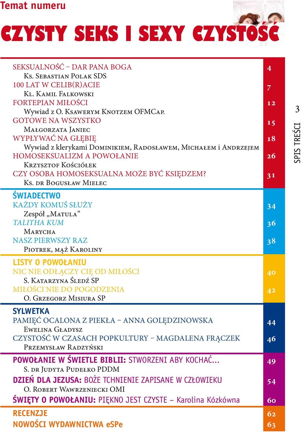 księdzem? Ks. dr Bogusław Mielec świadectwo każdy komuś służy Zespół Matula Talitha kum Marycha nasz pierwszy raz Piotrek, mąż Karoliny listy o powołaniu nic nie odłączy cię od miłości S.