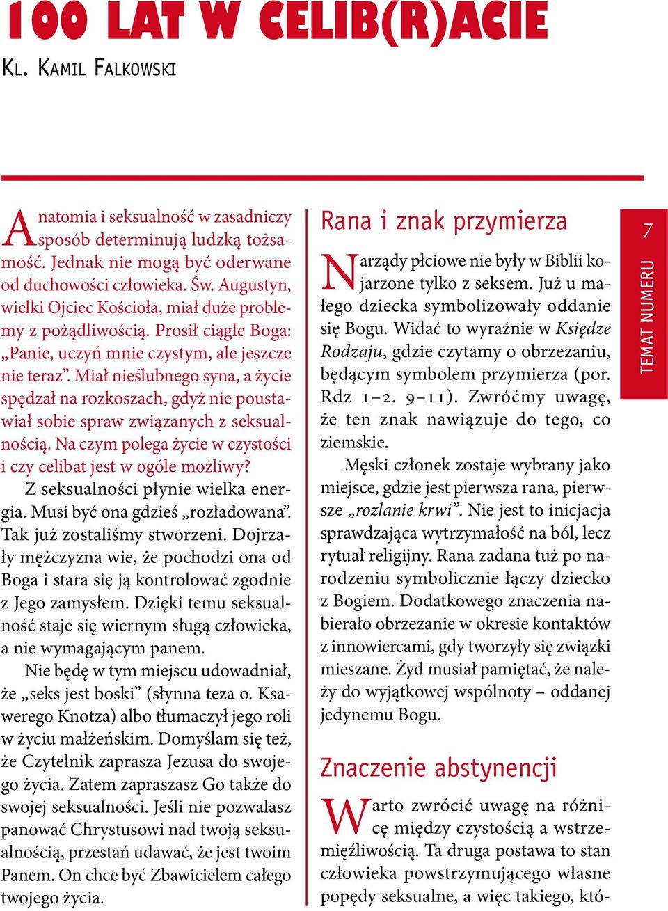 Miał nieślubnego syna, a życie spędzał na rozkoszach, gdyż nie poustawiał sobie spraw związanych z seksualnością. Na czym polega życie w czystości i czy celibat jest w ogóle możliwy?